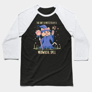 This Shirt is Protected by a Meowgical Spell Baseball T-Shirt